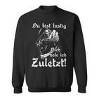 Biker Rocker Du Bist Lustig Dich Hole Ich Last Sweatshirt