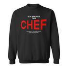 Manager Ich Bin Hier Der Chef Sweatshirt