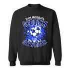 Football Zuf Fußball Geboren Zum School Gezween Sweatshirt