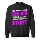 Ich Bleibe So Wie Ich Bin Sweatshirt