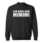 Ich Höre Nur Mimimimi Sweatshirt