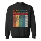 Pyrotechnik Ist Doch Keinerbrechen Feuerwerk Sweatshirt