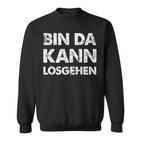 Quote Bin Da Kann Losgehen Sweatshirt