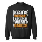 Slogan Blad Is Wurscht Dialect Sweatshirt