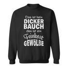 With Slogan Das Ist Kein Dickbauch Das Ist Ein Feinkost S Sweatshirt