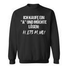 Statement Ich Kaufe Ein A Und Möchte Löen I Buy A 'A' And Want To Solve It Sweatshirt