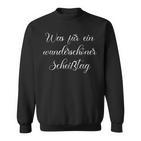 Was Für Ein Wunderschöner Scheißtag Schlechte Laune Sweatshirt