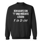 Statement Ich Kaufe Ein I Und Möchte Solen I'm S Sweatshirt