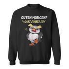 Guten Morgen Ganz Dünnes Eis Penguin Sweatshirt