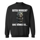 Guten Morgen Ganz Dünnes Eis Kaffee Quote Raccoon Sweatshirt