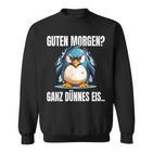 Guten Morgen Ganz Dünnes Eis Slogan Penguin Sweatshirt