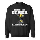 Haben Ist Besser Als Bauch Sweatshirt