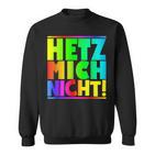 Hetz Mich Nicht Halts Maul Stress Mich Nicht Hetz Mich Nicht Hetz Sweatshirt