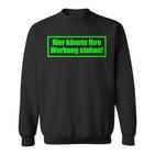 Hier Könnte Ihre Werbung Stehen Sayings Sweatshirt