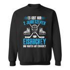 Hockey Es Gibt Nur 2 Jahreszeiten Eishockey Player Sweatshirt