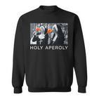 Holy Aperoly X Nunnen Christi Spritz Aperollin Fun Aperoli Sweatshirt