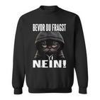 Ich Bevor Du Fragst Nein Sweatshirt