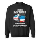 Ich Bin Busfahrer Ich Decide Wer Zu Lät Ist Busfahrer Sweatshirt