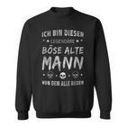 Ich Bin Dieser Legendary Evil Old Manon Dem Alle Reden Sweatshirt