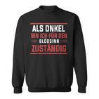 Ich Bin Für Den Blödsinn Responsible Ich Bin Für Den Sweatshirt