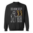 Ich Bin Jetzt 33 Sweatshirt