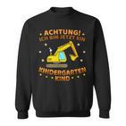 Ich Bin Jetzt Ein Kindergartenkind Excavator Kindergarten Start Sweatshirt