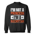 Ich Bin Keine Prinzessin Ich Bin Ein Rockstar Sweatshirt