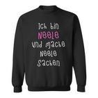 Ich Bin Neele Und Mache Neele Sachen Cute Slogan For Sweatshirt