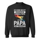 Ich Bin Nicht Irgendein Fußball Papa Ich Bin Dad Des Goalkeeper Sweatshirt