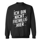 Ich Bin Nichtoluntig Hier Sweatshirt