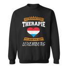 Ich Brauche Keine Therapie Ich Muss Nur Nach Luxembourg Sweatshirt