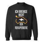 Ich Bremse Nicht Ich Rekuperiere E-Auto E Car Electric Car Sweatshirt