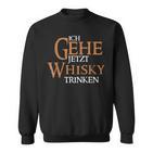 Ich Gehe Jetzt Whisky Trinken Sweatshirt