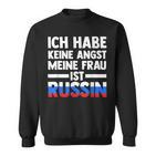 Ich Habe Keine Angst Meine Frau Ist Russin Sweatshirt