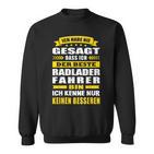 Ich Habe Nie Gesagt Dass Ich Der Beste Radladerfahrer Bin Sweatshirt