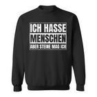 Ich Hasse Menschen Aber Steine Mag Ich For Sarcasm Fans Sweatshirt