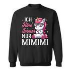 Ich Hörre Immer Nur Mimimi Heulsuse Heul Doch Einhorn German Sweatshirt