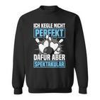 Ich Kegle Nicht Perfekt Kegler Sportkegler Kegel Sweatshirt