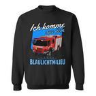 Ich Komme Aus Dem Blaulichtmilieu Sweatshirt