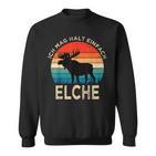 Ich Mag Halt Einfach Moose Animal Slogan Elk Sweatshirt