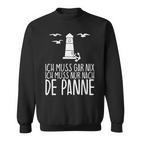 Ich Muss Gar Nix Ich Muss Nur Nach De Panne Sweatshirt