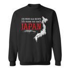 Ich Muss Nur Nach Japan Sweatshirt