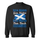 Ich Muss Nur Nach Scotland I Must Not Be In English Sweatshirt