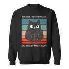 Ich Rege Mich Nicht Auf Katzen With Cat S Sweatshirt