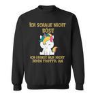 Ich Schaue Nicht Böse Süßer Einhorn With Humour Sar Sweatshirt