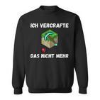 Ichercrafte Das Alles Nicht Mehr Sweatshirt