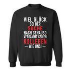 Jobwechsel Search For Better Colleagues Work Colleague Sweatshirt