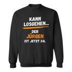 Jürgen Saying First Name Kann Losgehen Sweatshirt