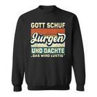 Jürgen Name Saying Gott Schuf Jürgen S Sweatshirt