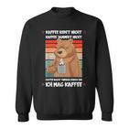 Kaffee Redet Nicht Lustig Job Job Job Bear Sweatshirt